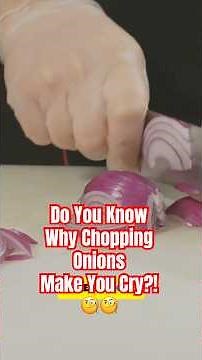 The Surprising Science Behind Why Onions Make You Cry