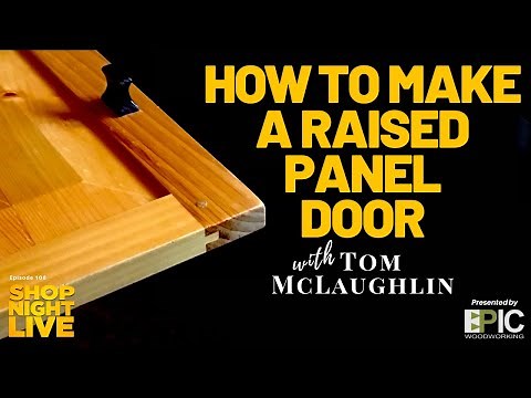 How to Make a Raised Panel Door with Tom McLaughlin