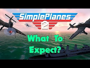 SimplePlanes 2: What You NEED to Know