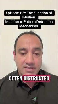 Episode 119: The Function Of Intuition. Why Intuition = A Pattern Detection Mechanism.