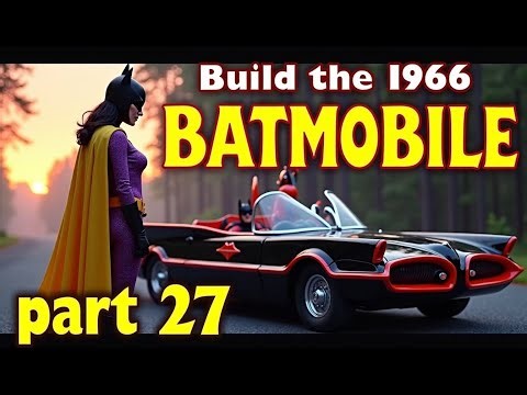 Build the Batmobile - part 27