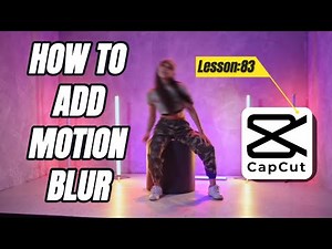 How to Use Motion Blur Effect in CapCut PC - Lesson 83 CapCut Tutorial