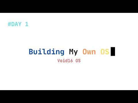 Day1 of creating my own OS! | Void16 OS