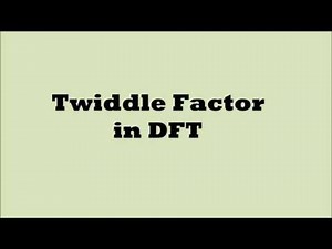 Digital signal Processing Part-17 ( DFT Twiddle Factor)