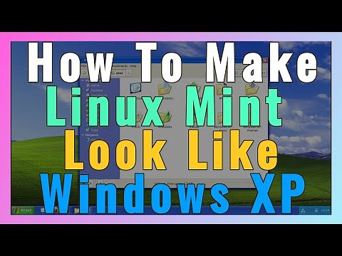 How To Make Linux Mint 20 Look Like Windows XP