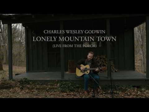 Charles Wesley Godwin - Lonely Mountain Town (Live From The Porch)