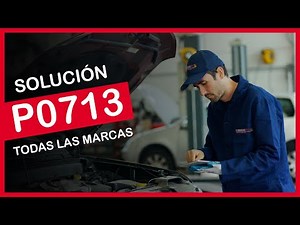 P0713 ✅ SÍNTOMAS Y SOLUCIÓN CORRECTA ✅ - Código de falla OBD2