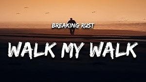 WALK MY WALK Lyrics - BREAKING RUST | eLyrics.net