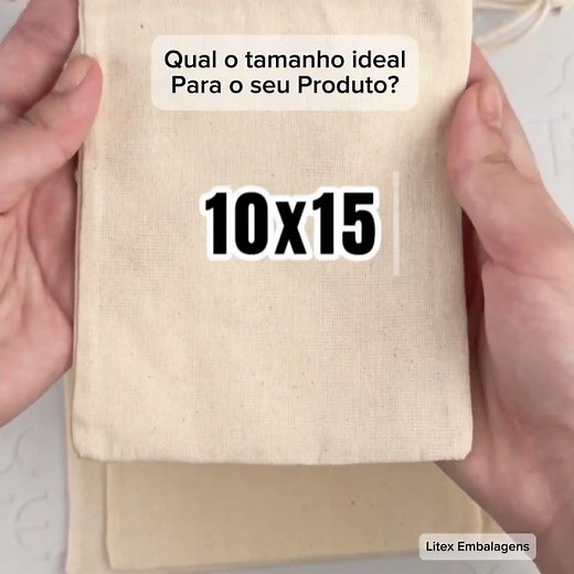 Qual o Tamanho Ideal para Seu Produto? Saquinhos de Algodão 06x08 até 15x20