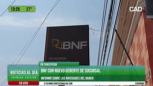 13K views · 177 reactions | BNF con nuevo gerente de sucursal Informo sobre las novedades del banco #CADtv #ElCanalDeConcepción | CAD TV | Facebook