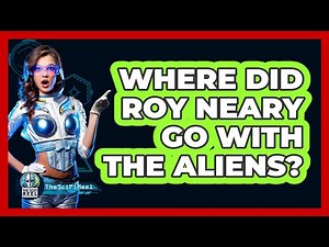 Where Did Roy Neary Go With The Aliens?