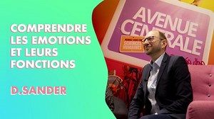 Comprendre les émotions et leurs fonctions - David Sander | Canal U