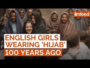 English Girls Wearing 'Hijab' 100 Years Ago