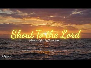 Shout To The Lord | feat. Jessie Harris | Gateway Worship.( Lyric Video ) #gospel #gospelmusic