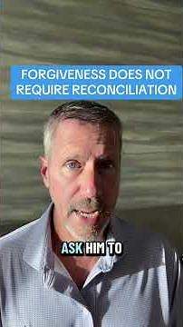 FORGIVENESS DOES NOT REQUIRE RECONCILIATION