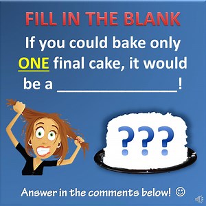 I know what mine would be. But maybe that other cake instead. Drats! Can't decide! | I Really Love to Bake