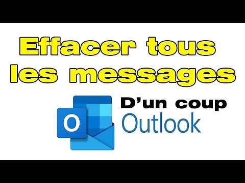 Comment supprimer tous les messages Outlook d'un coup