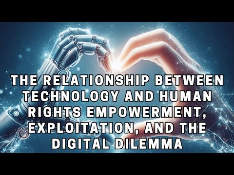 The Relationship Between Technology and Human Rights Empowerment