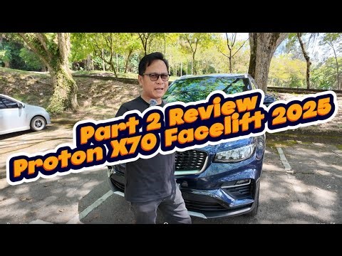Part 2 Review Proton X70 Facelift 2025