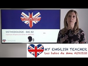 Méthodologie B2 - Comment réussir l'épreuve d'EXPRESSION ORALE BAC anglais - version complète
