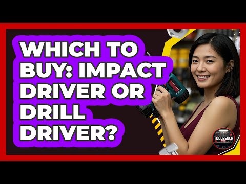 Which To Buy: Impact Driver Or Drill Driver?