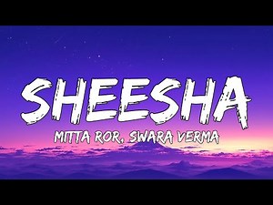 Mitta Ror - Sheesha (Lyrics) ft. Swara Verma