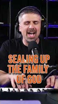 SEALING UP THE FAMILY OF GOD!