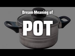 Pot Dream Meaning & Symbolism