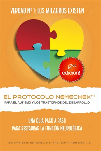 Amazon.com: 2da edición, El Protocolo Nemechek™ Para Autismo y Trastornos del Desarrollo: Una Guía Práctica Para Restaurar La Función Neurológica (Spanish Edition): 9798794854817: Nemechek D.O., Dr. Patrick M., Nemechek J.D., Jean R.: Libros