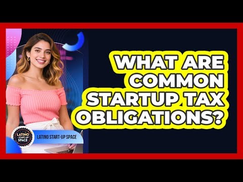 What Are Common Startup Tax Obligations?