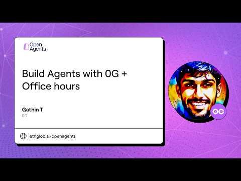 Build Agents with 0G + Office hours I Gathin T