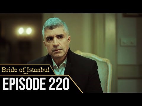 Bride of Istanbul - Episode 220 (English Subtitles) | Istanbullu Gelin