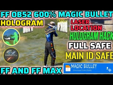 FF OB52 HOLOGRAM + 600% MAGIC BULLET LASER LOCATION WALLHACK GLOO FF MAX FF NORMAL WORKING