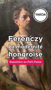 Exposition Károly Ferenczy - Modernité hongroise au Petit Palais