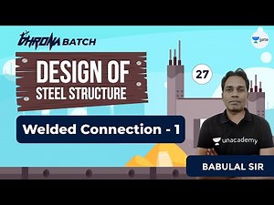 Welded Connection - 1 | Lec 27 | Design of Steel Structures | GATE Civil Engineering | Babulal Sir