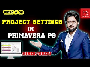Ultimate Guide to Primavera P6 Project Settings