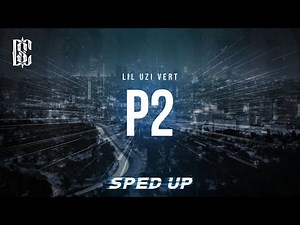 Lil Uzi Vert - P2 (sped up) | Lyrics