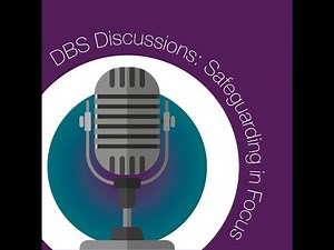 Episode 2 Understanding DBS Checks: What they are and how they work | DBS Discussions Podcast