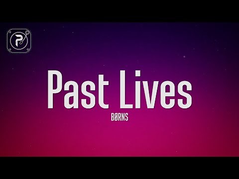BØRNS - Past Lives (Lyrics)