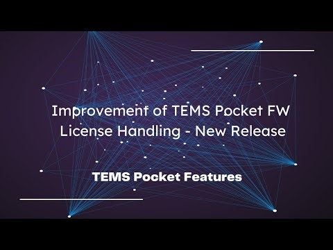 New TEMSification 4.2.107 | Improvement of TEMS Pocket FW License Handling