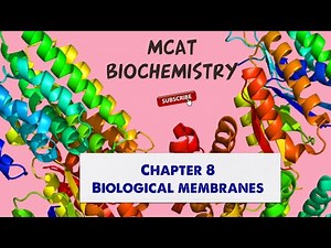 MCAT Biochemistry: Chapter 8 - Biological Membranes (1/1)