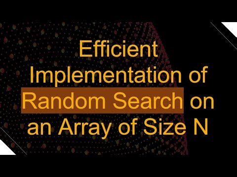 Efficient Implementation of Random Search on an Array of Size N