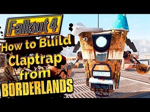 Fallout 4 - How to Build AutomatronClaptrap
