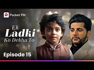 Episode 15 | Ek ladki ko Dekha To | Pocket FM