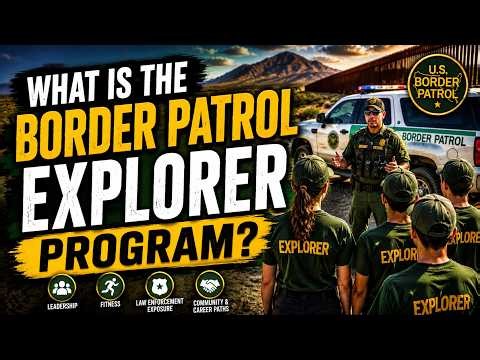 What Is the Border Patrol Explorer Program?