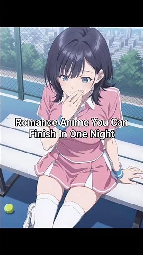 Romance Anime you can finish in one night