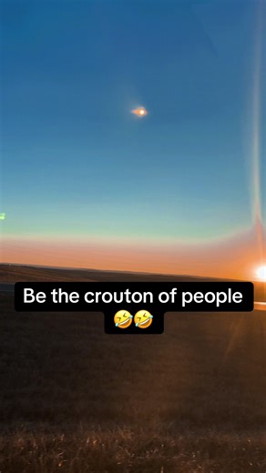 Be the Crouton of People: A Humorous Perspective