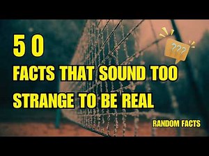 50 Facts That Sound Too Strange to Be Real | RANDOM FACTS