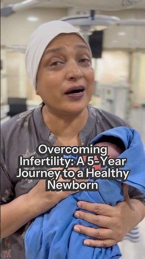 Overcoming Infertility: A 5-Year Journey to a Healthy Newborn