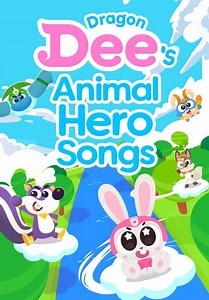 Dragon Dee's Animal Hero Songs (2021)